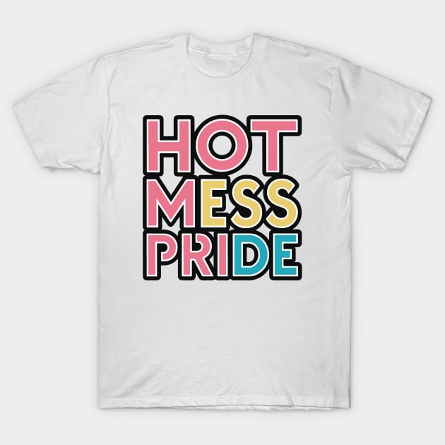 Hot mess pride lbgt T-Shirt by StepInSky